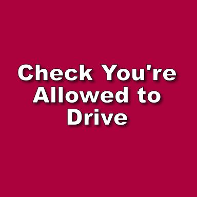 Check you're allowed to drive